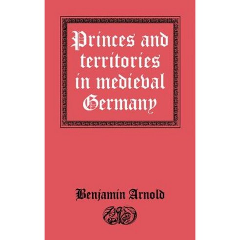 Princes and Territories in Medieval Germany, Cambridge University Press