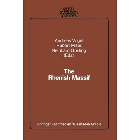 The Rhenish Massif: Structure Evolution Mineral Deposits and Present Geodynamics Paperback, Vieweg+teubner Verlag