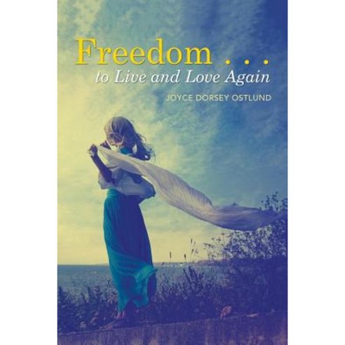 Freedom . . . to Live and Love Again Paperback, Xlibris
