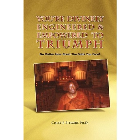 You''re Divinely Engineered & Empowered to Triumph Paperback, Xlibris Corporation