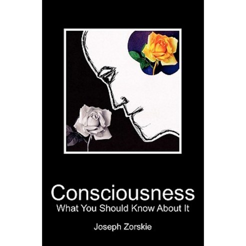 Consciousness: What You Should Know about It Paperback, Booksurge Publishing