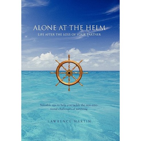 Alone at the Helm: Life After the Loss of Your Partner Paperback, Xlibris Corporation