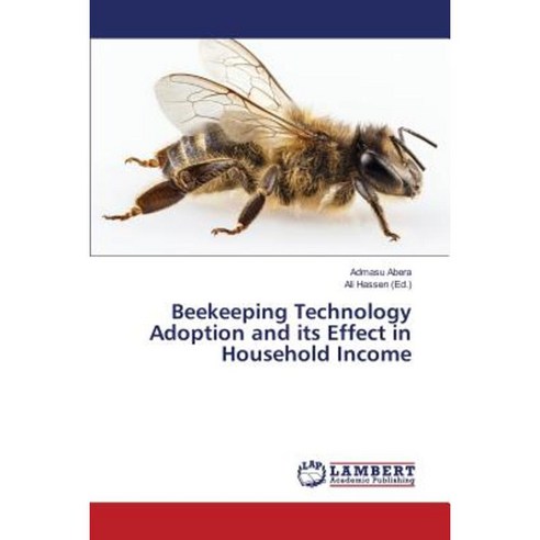 Beekeeping Technology Adoption and Its Effect in Household Income Paperback, LAP Lambert Academic Publishing