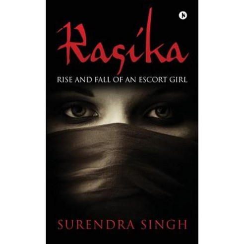 Rasika: Rise and Fall of an Escort Girl Paperback, Notion Press, Inc.