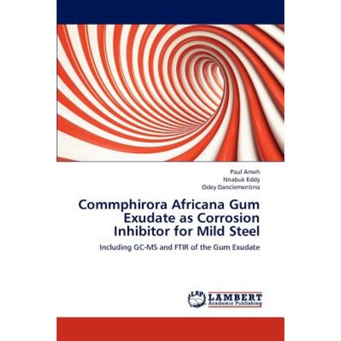 Commphirora Africana Gum Exudate as Corrosion Inhibitor for Mild Steel Paperback, LAP Lambert Academic Publishing