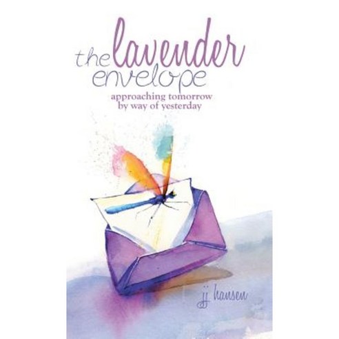 The Lavender Envelope: Approaching Tomorrow by Way of Yesterday Hardcover, WestBow Press