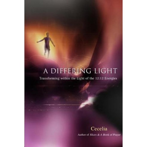 A Differing Light: Transforming Within the Light of the 12:12 Energies Paperback, iUniverse