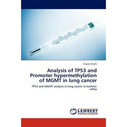 Analysis of Tp53 and Promoter Hypermethylation of Mgmt in Lung Cancer Paperback, LAP Lambert Academic Publishing