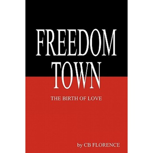 Freedom Town: The Birth of Love Paperback, Trafford Publishing