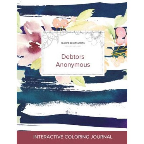 Adult Coloring Journal: Debtors Anonymous (Sea Life Illustrations Nautical Floral) Paperback, Adult Coloring Journal Press