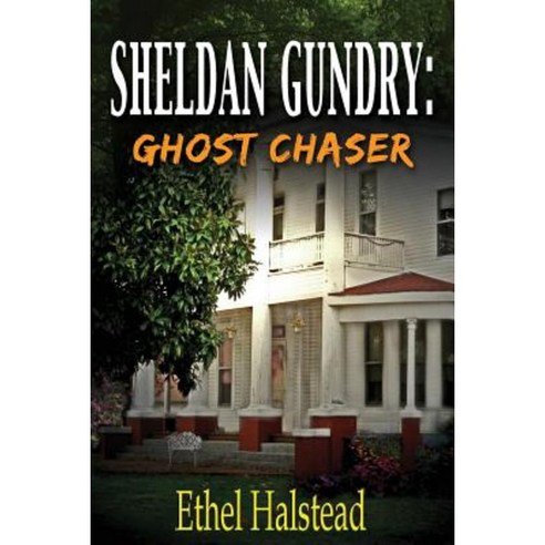 Sheldan Gundry: Ghost Chaser Paperback, Lulu.com