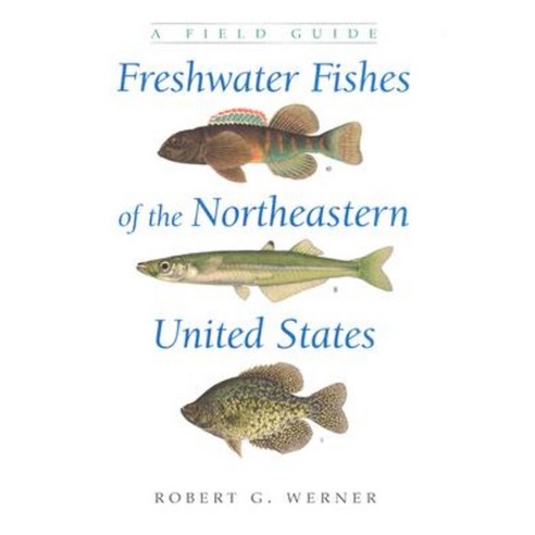 Freshwater Fishes of the Northeastern United States: A Field Guide Hardcover, Syracuse University Press