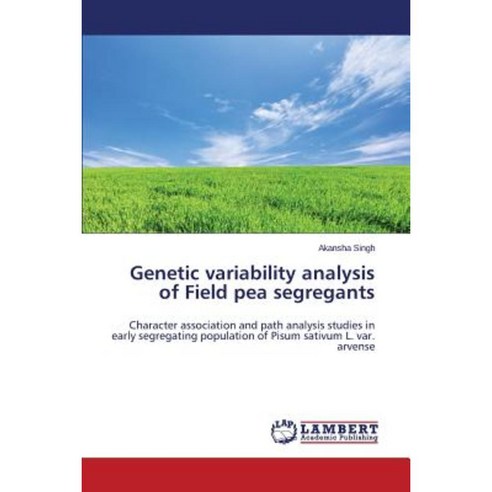 Genetic Variability Analysis of Field Pea Segregants Paperback, LAP Lambert Academic Publishing