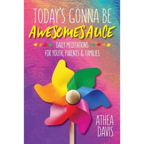 Today''s Gonna Be Awesomesauce: Daily Meditations for Youth Parents and Families Paperback, Kat Biggie Press