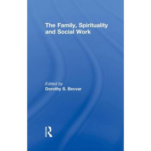 The Family Spirituality and Social Work Paperback, Routledge