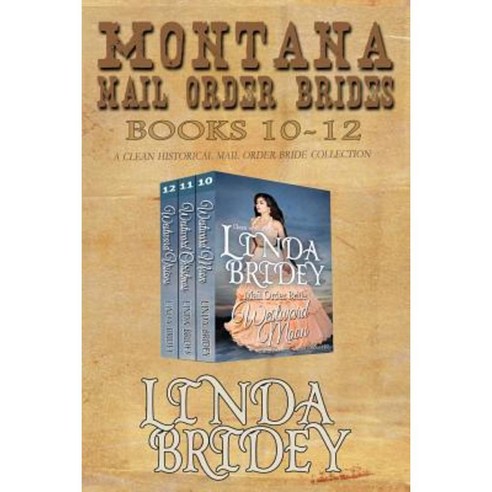 Montana Mail Order Brides - Books 10 - 12: A Clean Historical Mail Order Bride Collection Paperback, Createspace