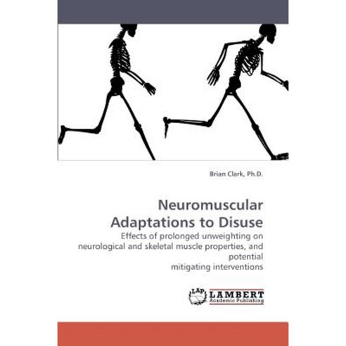 Neuromuscular Adaptations to Disuse Paperback, LAP Lambert Academic Publishing