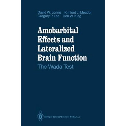 Amobarbital Effects and Lateralized Brain Function: The Wada Test Paperback, Springer