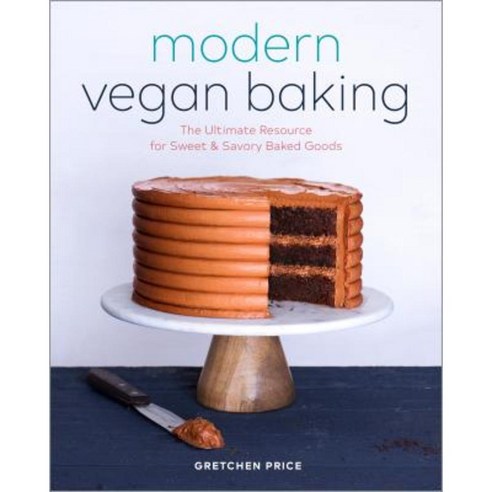 Modern Vegan Baking: The Ultimate Resource for Sweet and Savory Baked Goods Paperback, Rockridge Press