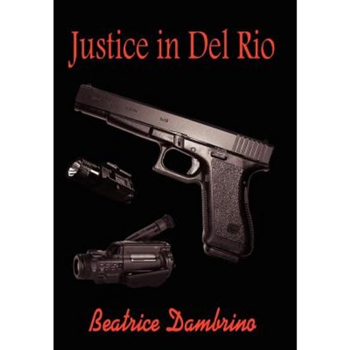 Justice in del Rio Hardcover, Authorhouse