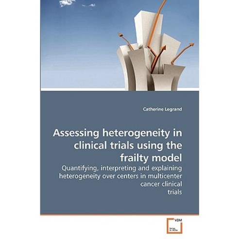 Assessing Heterogeneity in Clinical Trials Using the Frailty Model Paperback, VDM Verlag