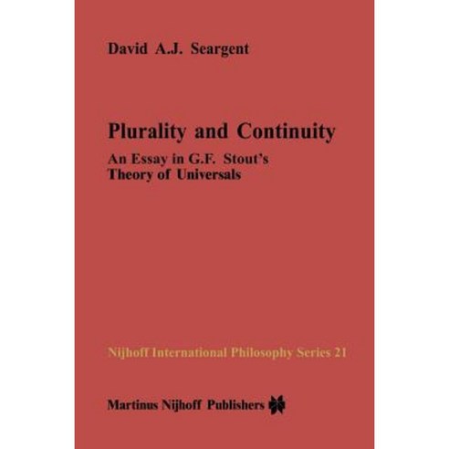 Plurality and Continuity: An Essay in G.F. Stout''s Theory of Universals Paperback, Springer