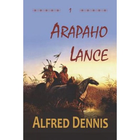 Arapaho Lance: Crow Killer Series - Book 1 Paperback, Walnut Creek Publishing