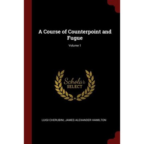 A Course of Counterpoint and Fugue; Volume 1 Paperback, Andesite Press