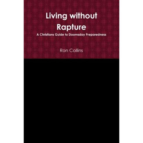 Living Without Rapture Paperback, Lulu.com