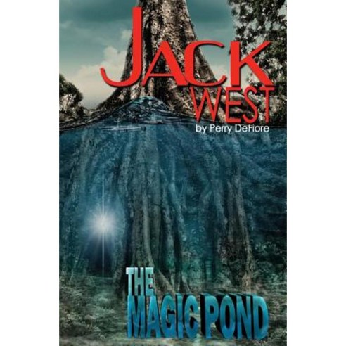 Jack West: The Magic Pond: The Magic Pond Paperback, Smooth Sailing Press, LLC