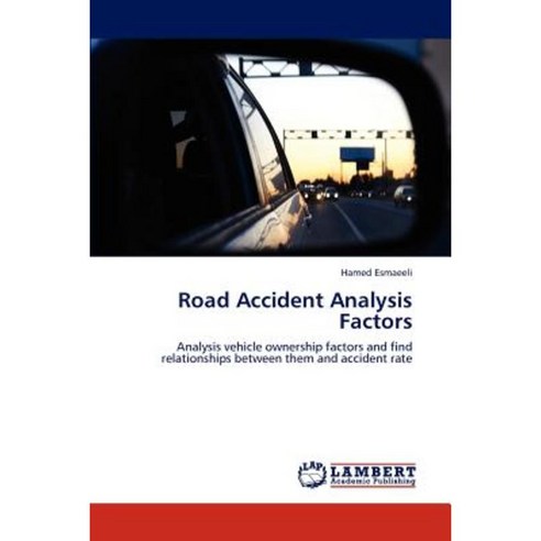Road Accident Analysis Factors Paperback, LAP Lambert Academic Publishing