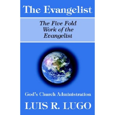 The Work of the Evangelist Paperback, Luis R. Lugo