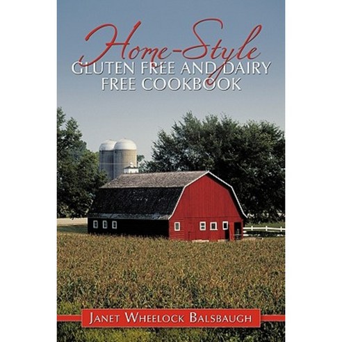 Home-Style Gluten Free and Dairy Free Cookbook Paperback, Authorhouse