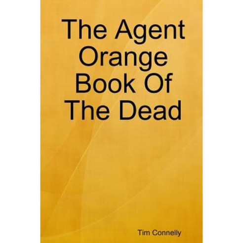 The Agent Orange Book of the Dead Paperback, Lulu.com