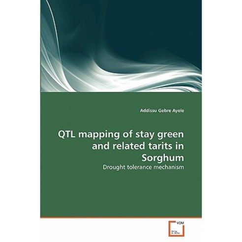 Qtl Mapping of Stay Green and Related Tarits in Sorghum Paperback, VDM Verlag
