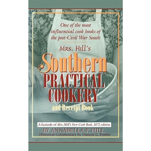 Mrs. Hill''s Southern Practical Cookery and Receipt Book Paperback, University of South Carolina Press