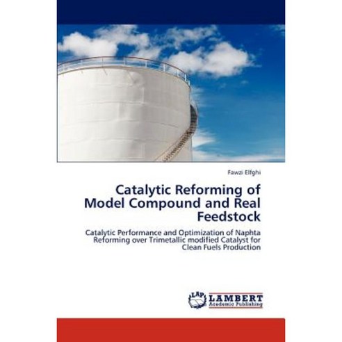 Catalytic Reforming of Model Compound and Real Feedstock Paperback, LAP Lambert Academic Publishing