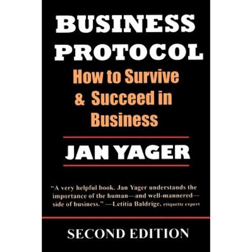 Business Protocol: How to Survive and Succeed in Business Paperback, Hannacroix Creek Books
