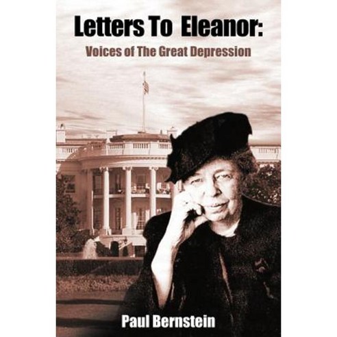 Letters to Eleanor: Voices of the Great Depression Paperback, Authorhouse