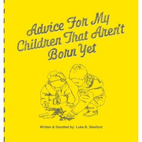Advice for My Children That Aren''t Born Yet Hardcover, Deluka Publishers