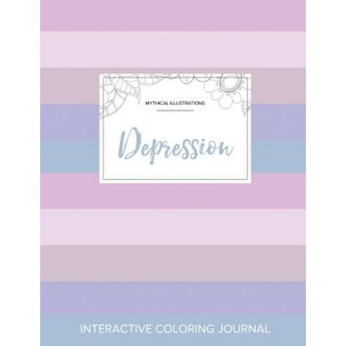 Adult Coloring Journal: Depression (Mythical Illustrations Pastel Stripes) Paperback, Adult Coloring Journal Press