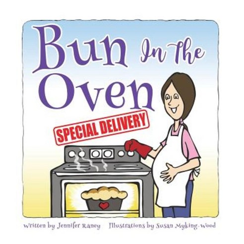 Bun in the Oven: Special Delivery Hardcover, Jennifer L Raney