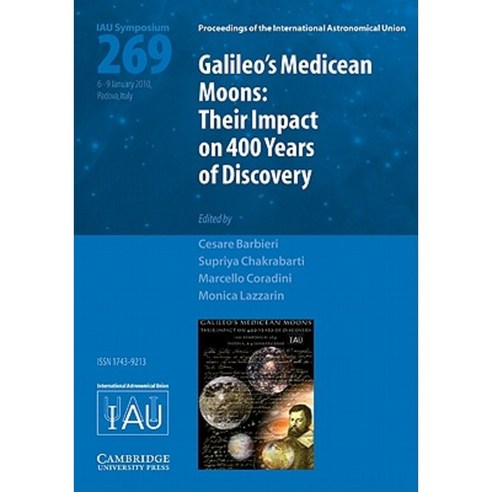 Galileo''s Medicean Moons (Iau S269): Their Impact on 400 Years of Discovery Hardcover, Cambridge University Press