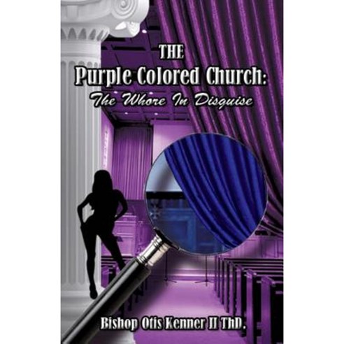 The Purple Colored Church: The Whore in Disguise Paperback, Xulon Press