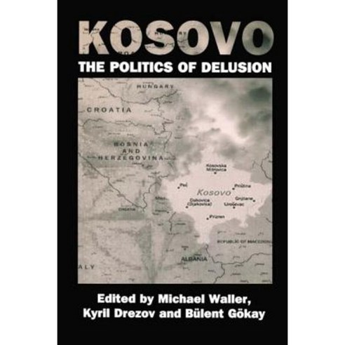Kosovo: The Politics of Delusion Paperback, Frank Cass Publishers