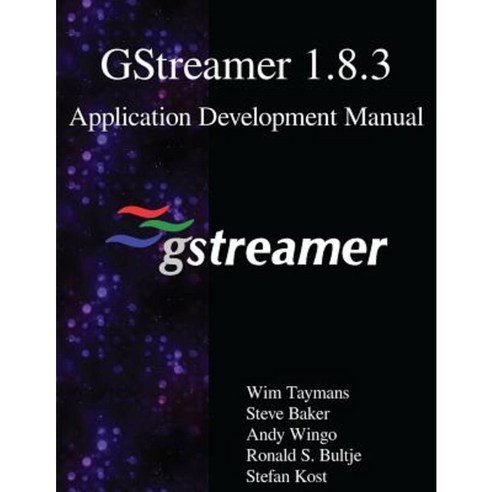 Gstreamer 1.8.3 Application Development Manual Paperback, Samurai Media Limited