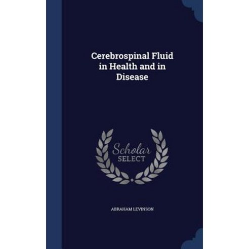 Cerebrospinal Fluid in Health and in Disease Hardcover, Sagwan Press
