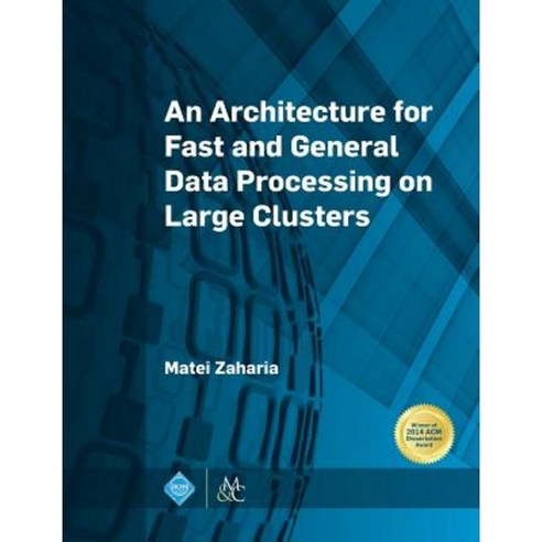 An Architecture for Fast and General Data Processing on Large Clusters Hardcover, ACM Books