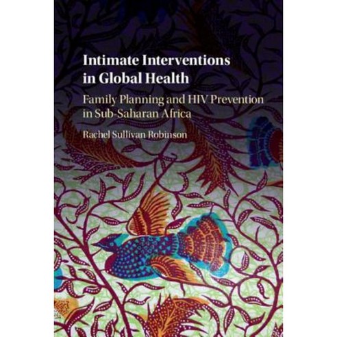 Intimate Interventions in Global Health, Cambridge University Press
