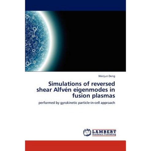 Simulations of Reversed Shear Alfven Eigenmodes in Fusion Plasmas Paperback, LAP Lambert Academic Publishing